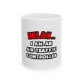 Relax ... I Am An Air Traffic Controller - Ceramic Mug, (11oz, 15oz)