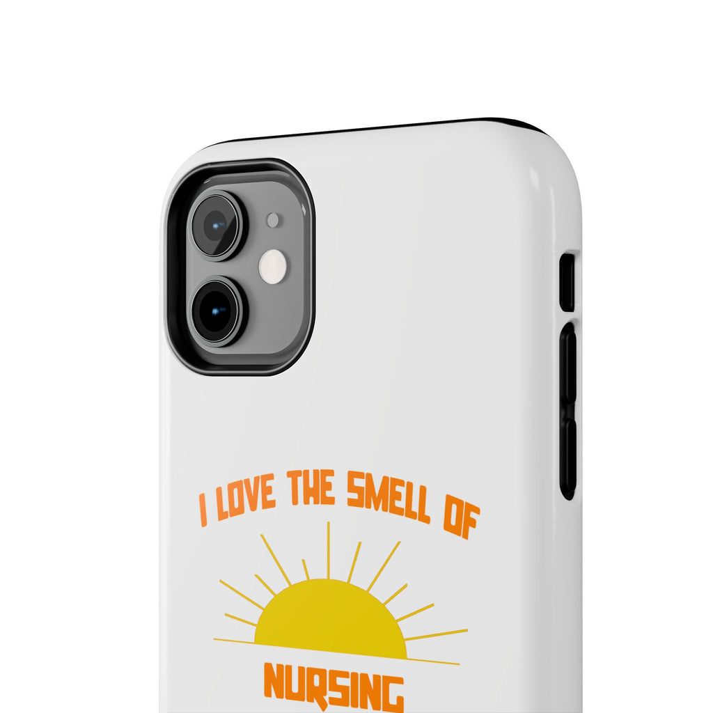 Smell of Nursing in the Morning - Tough Phone Cases