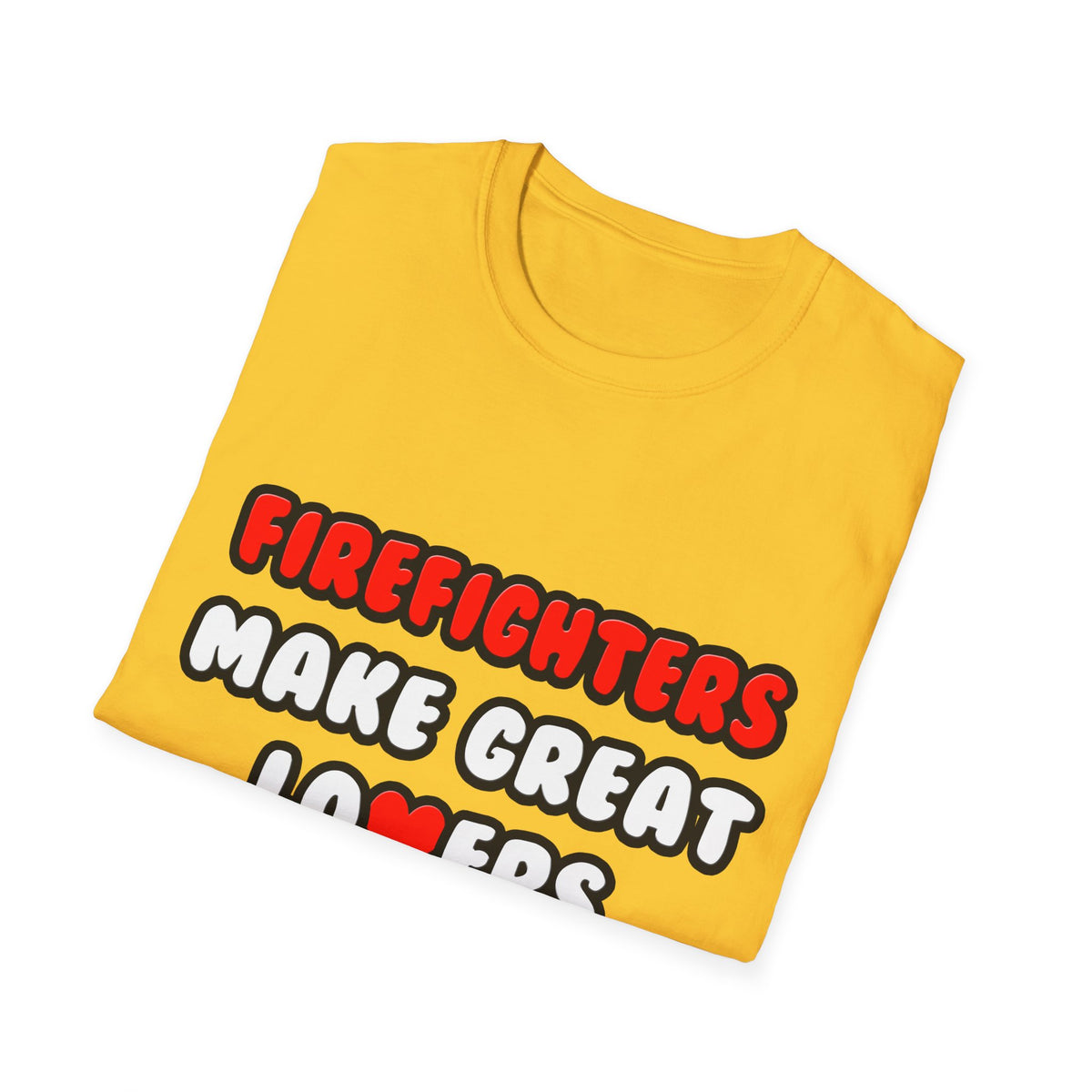 Firefighters Make Great Lovers - Unisex Softstyle T-Shirt