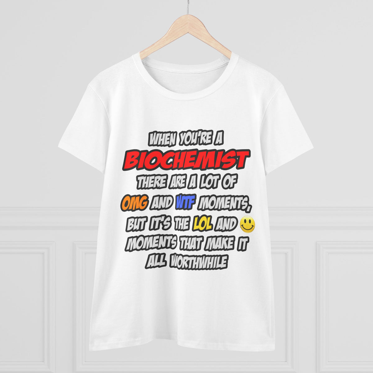 Biochemist .. OMG WTF LOL - Women's Midweight Cotton Tee