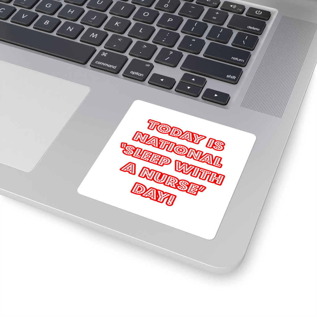 National 'Sleep With a Nurse' Day - Square Stickers