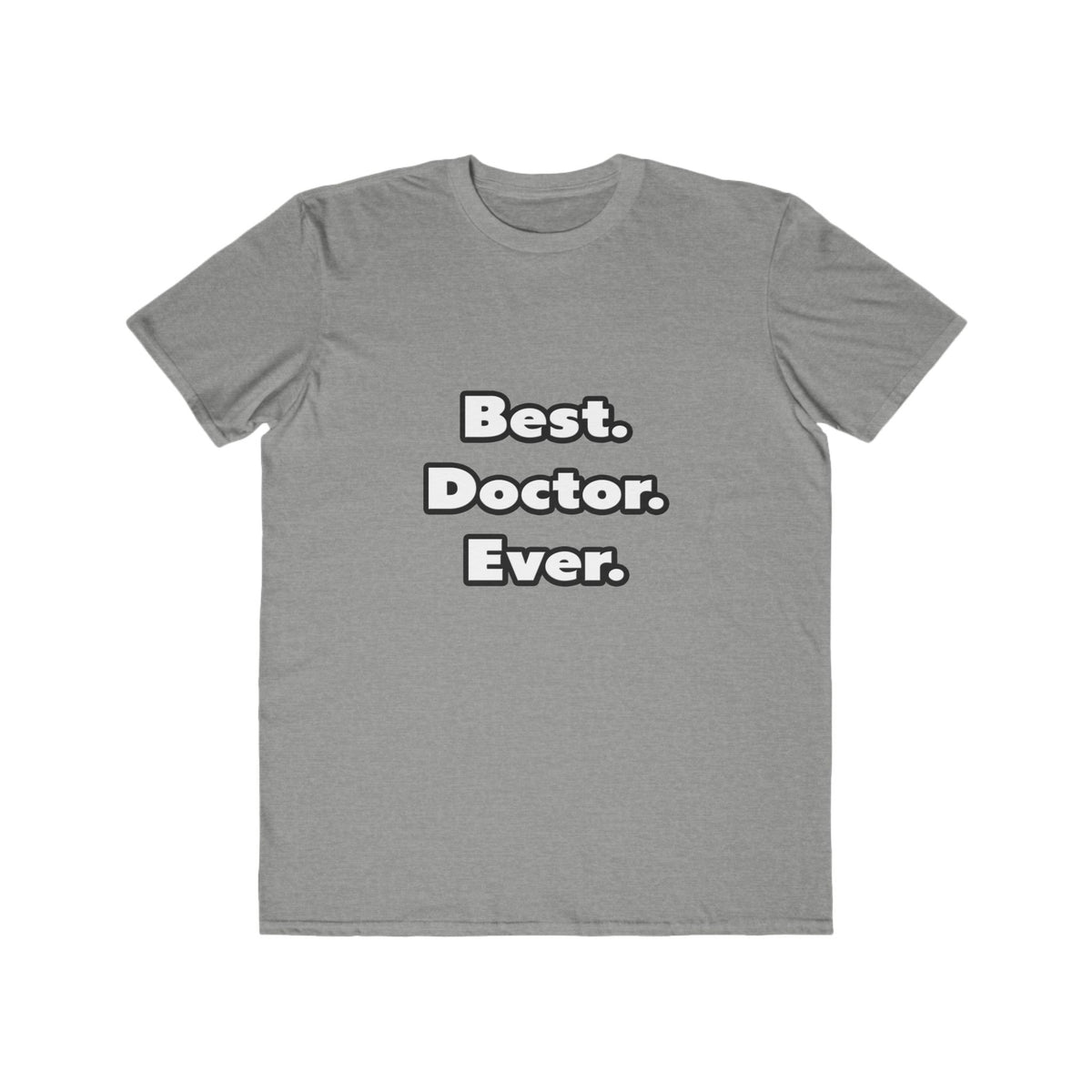 Best. Doctor. Ever - Men's Lightweight Fashion Tee