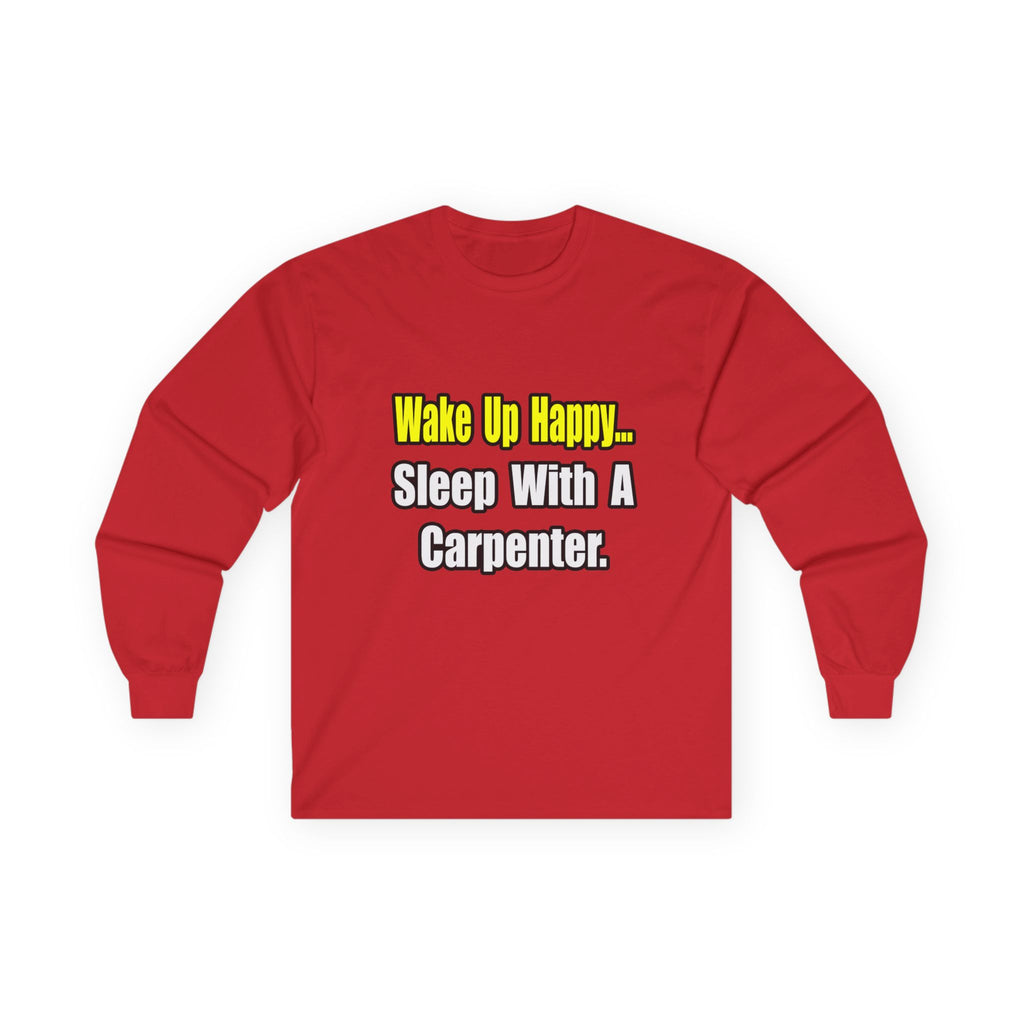 Sleep With a Carpenter - Unisex Ultra Cotton Long Sleeve Tee