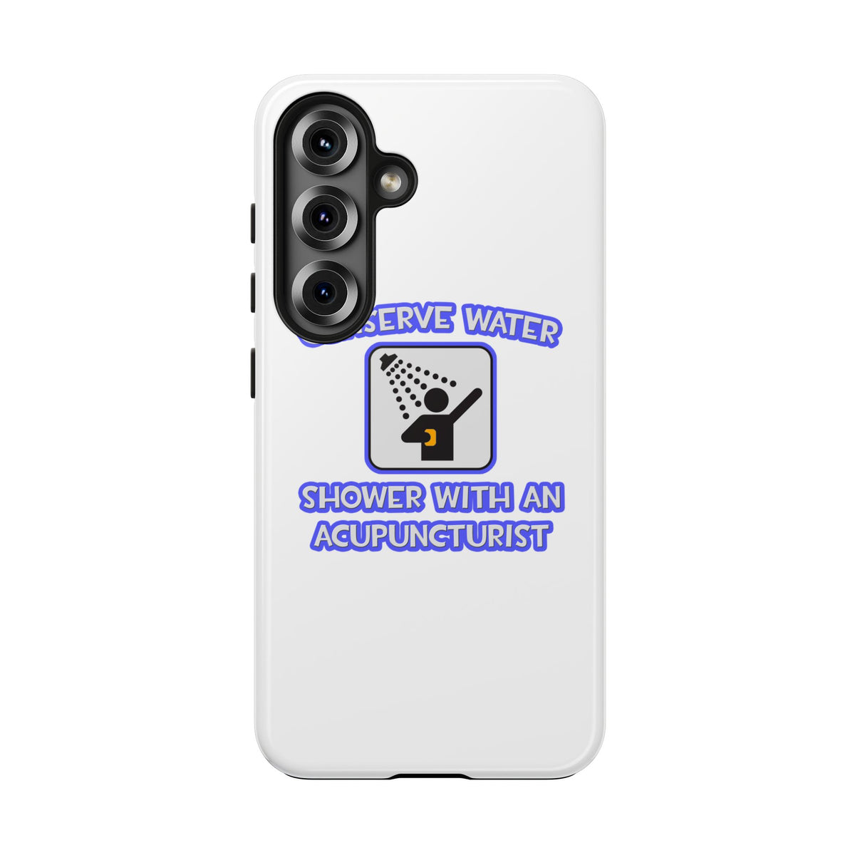 Conserve Water .. Shower With a Acupuncturist - Tough Phone Cases