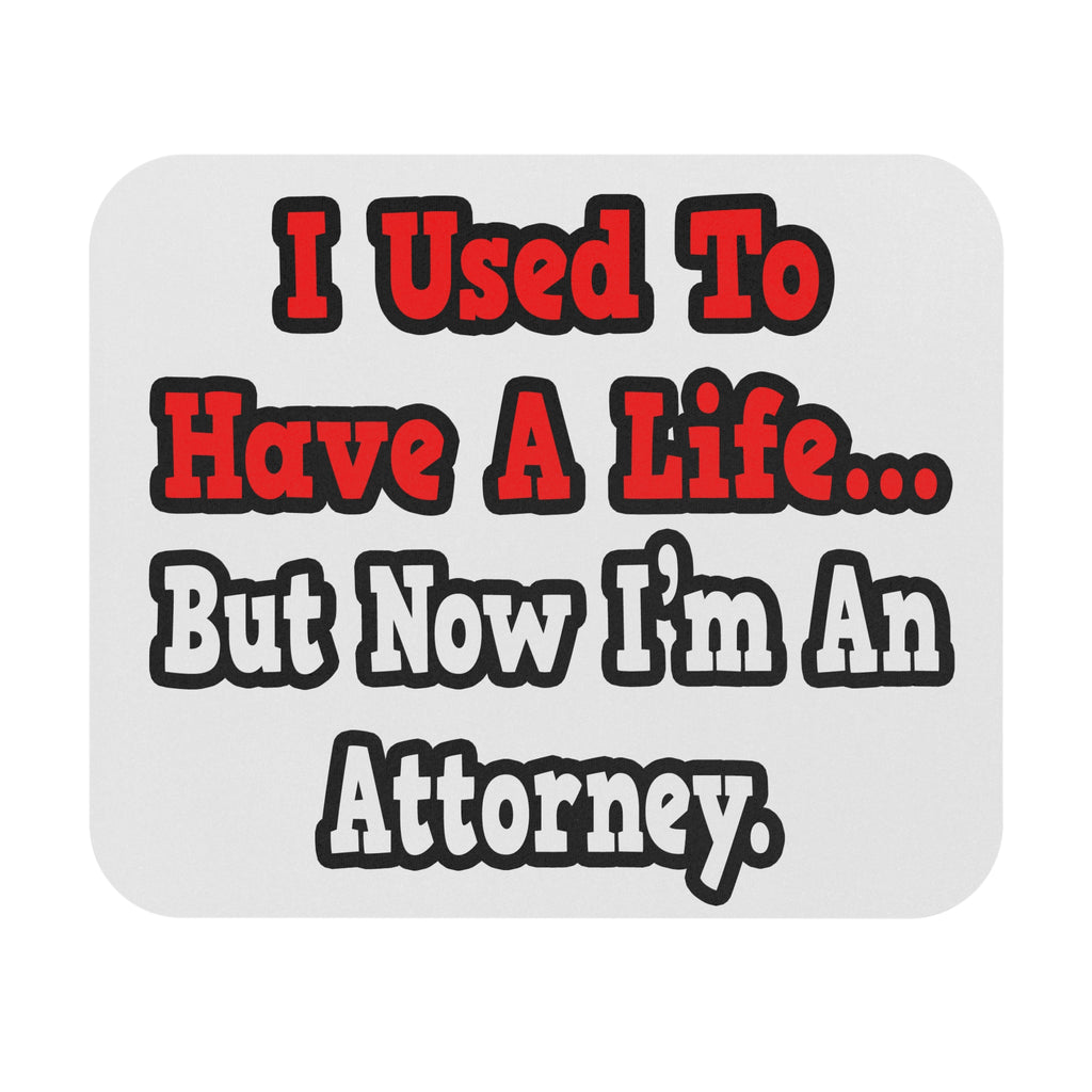 I Used to Have a Life...Attorney - Mouse Pad (Rectangle)