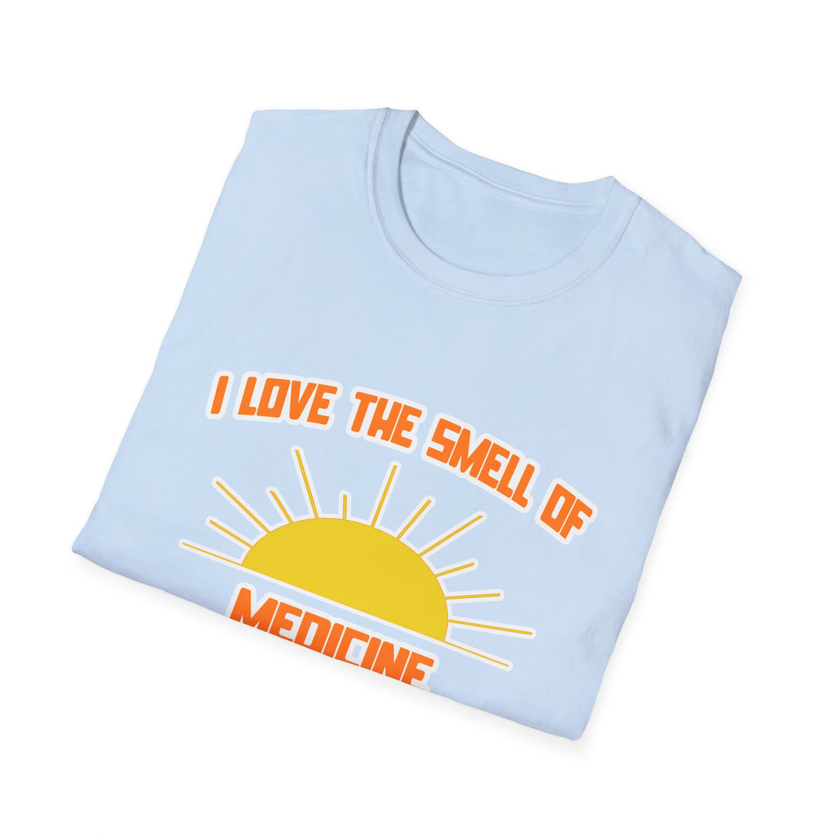 Smell of Medicine in the Morning - Unisex Softstyle T-Shirt