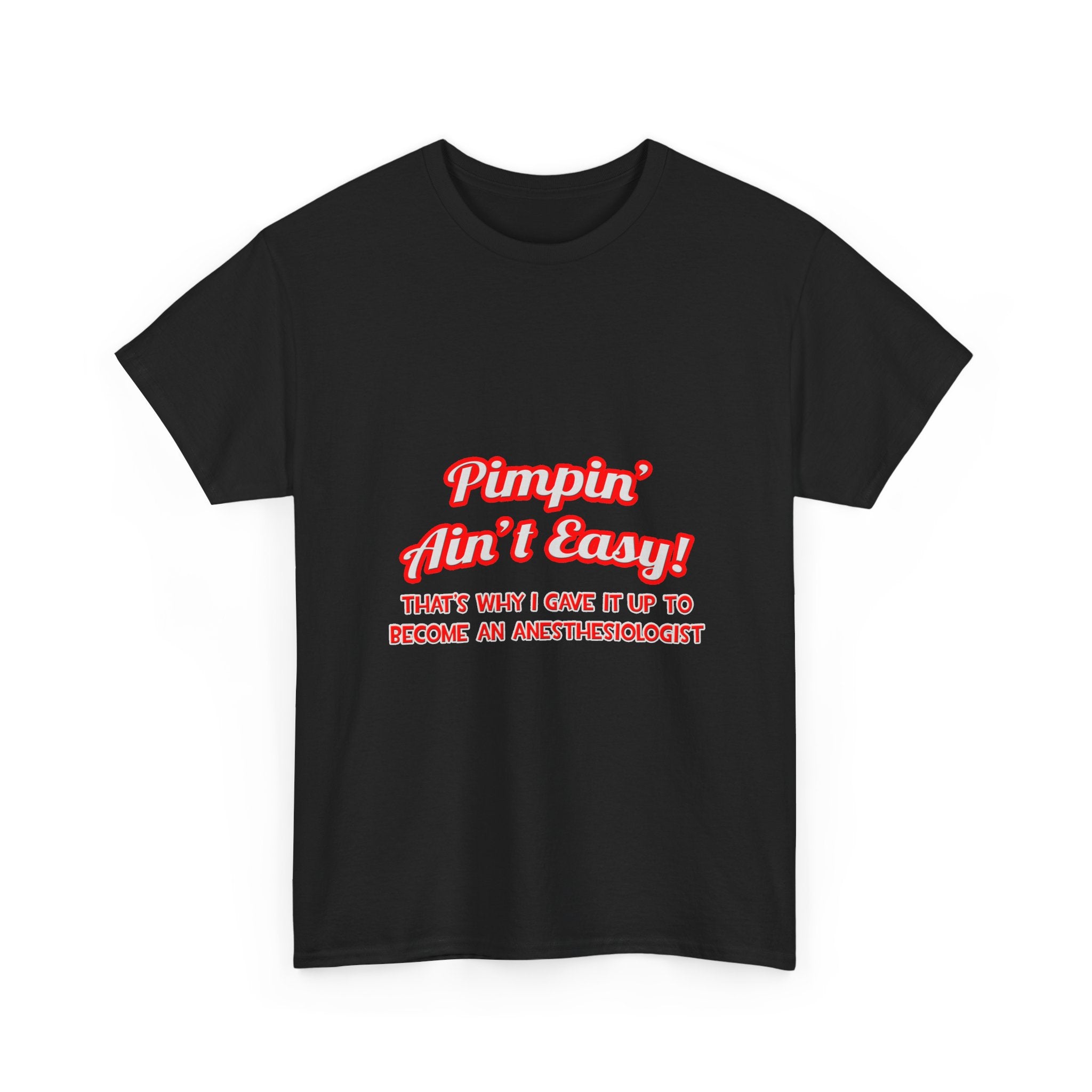 Pimpin' Ain't Easy .. Anesthesiologist - Unisex Heavy Cotton Tee