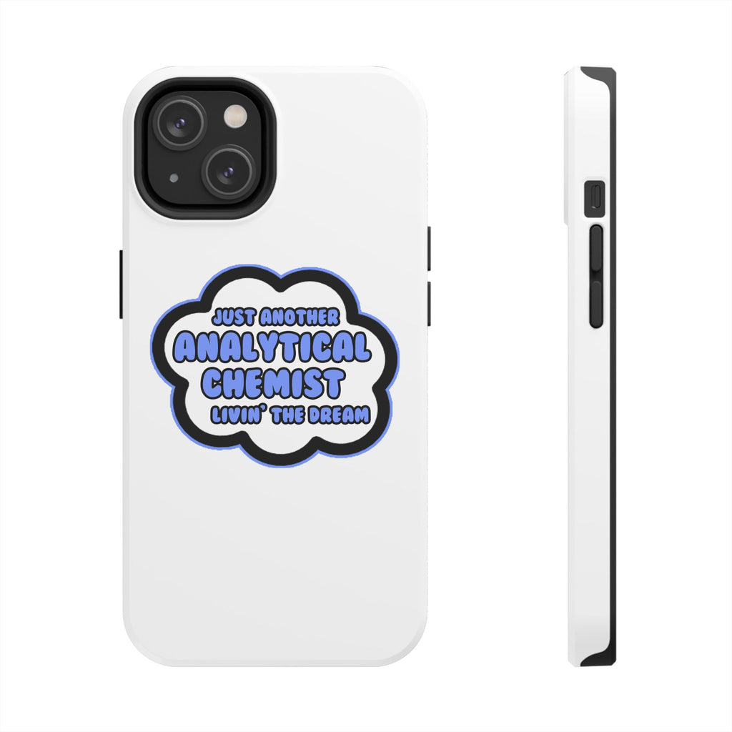 Analytical Chemist .. Livin' The Dream - Tough Phone Cases