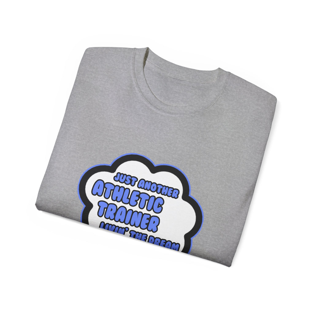 Athletic Trainer .. Livin' The Dream - Unisex Ultra Cotton Tee