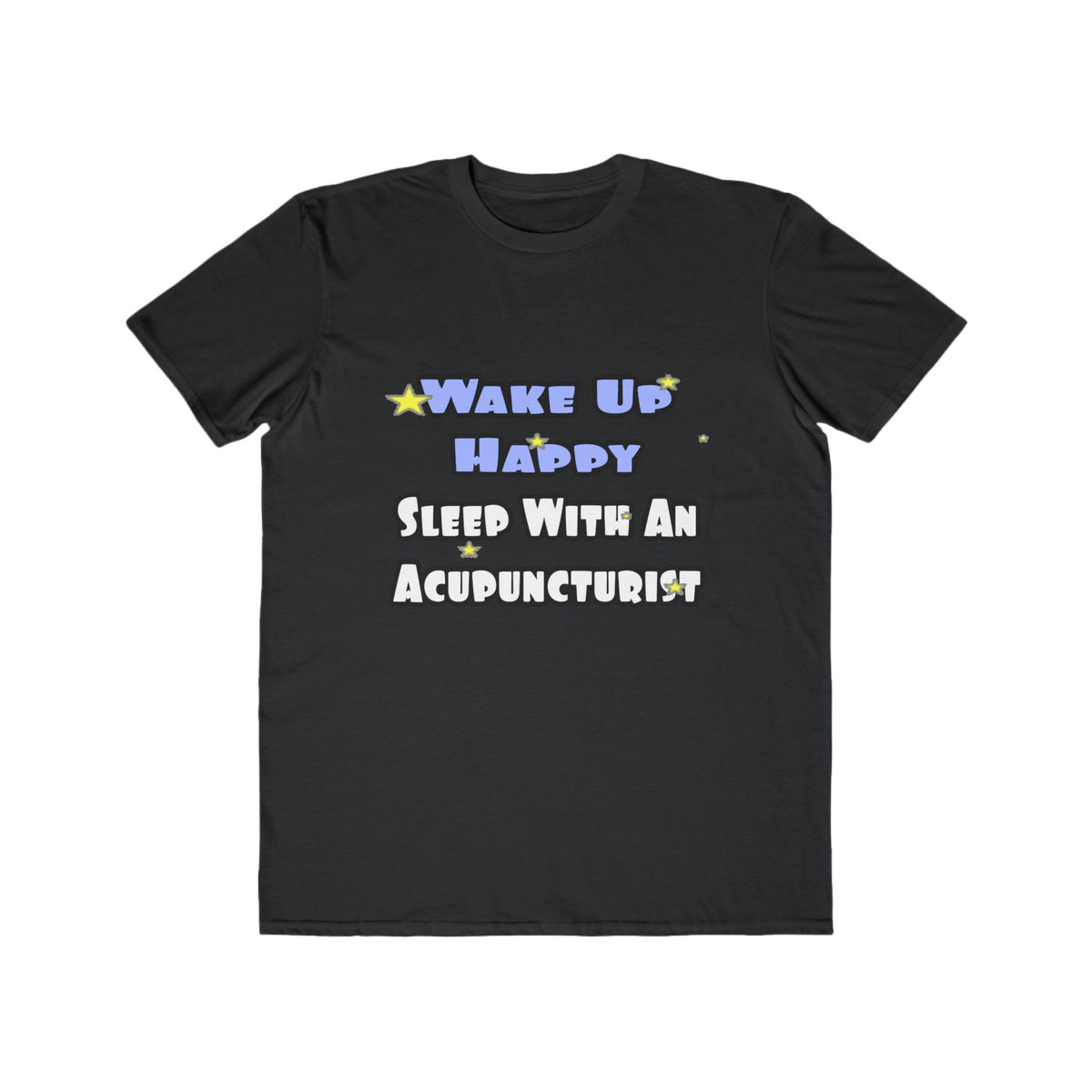 Wake Up Happy .. Sleep With an Acupuncturist - Men's Lightweight Fashion Tee