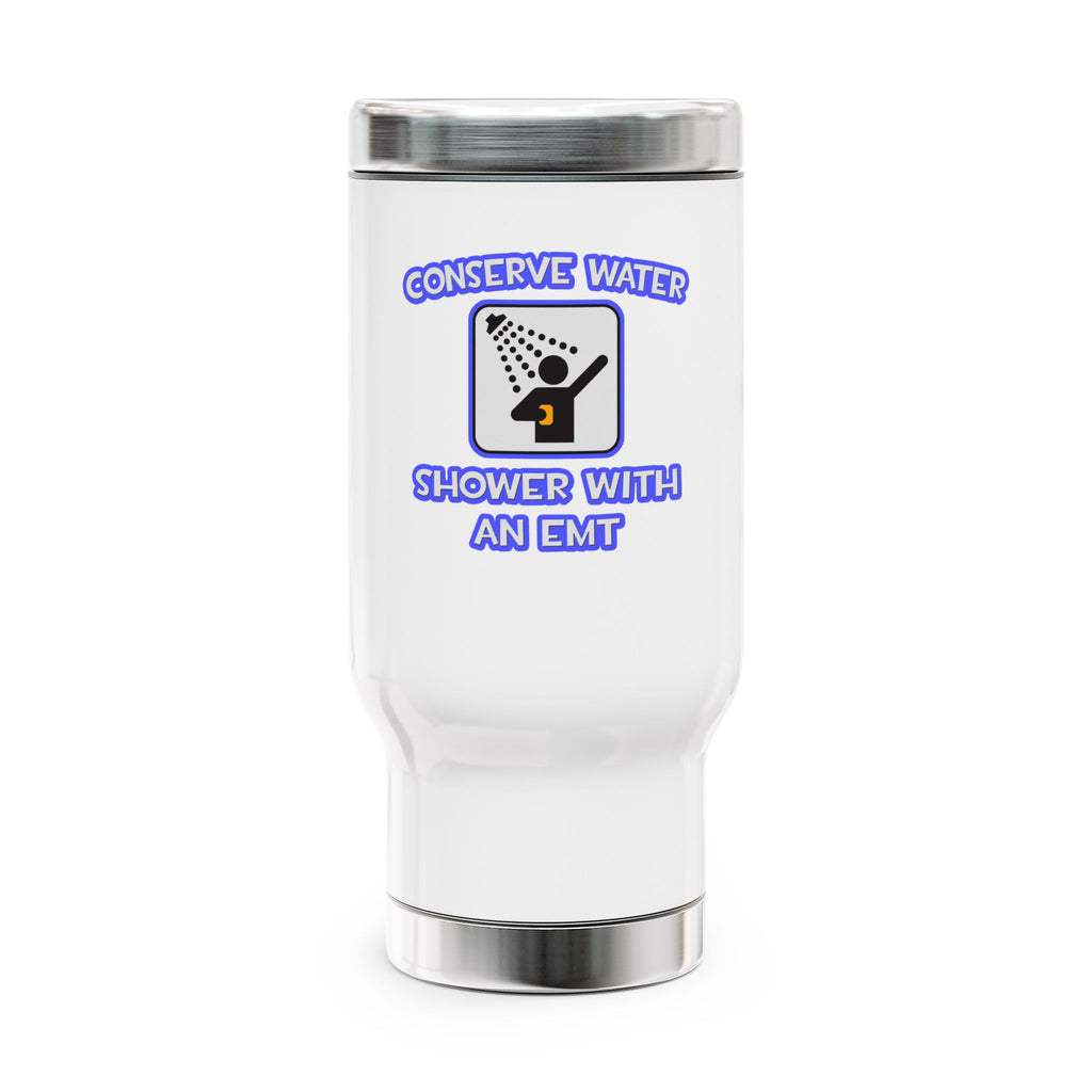 Conserve Water .. Shower With an EMT - Stainless Steel Travel Mug with Handle, 14oz