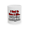 I Used to Have a Life...Dental Hygienist - Ceramic Mug, (11oz, 15oz)