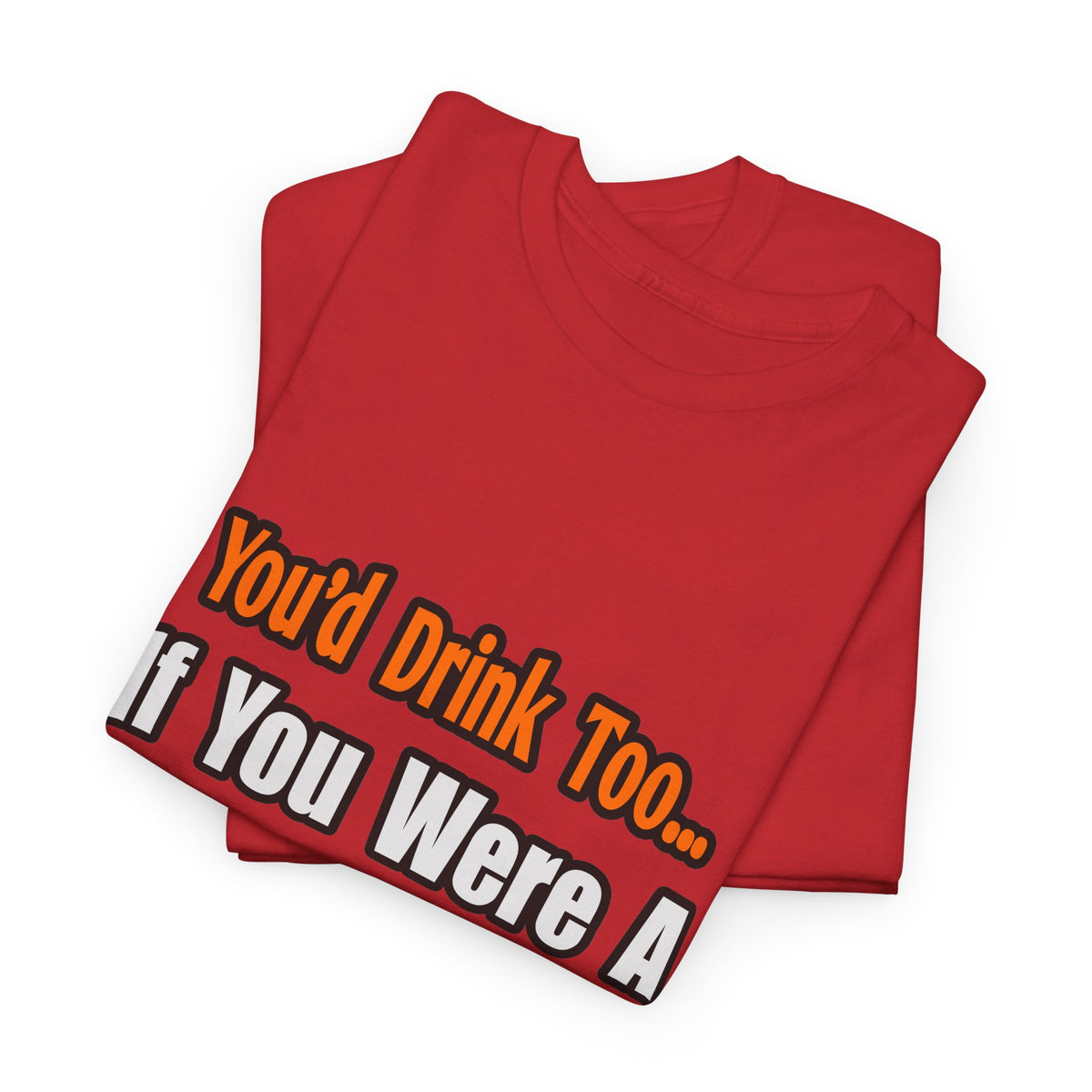 You'd Drink Too...Chemist - Unisex Heavy Cotton Tee