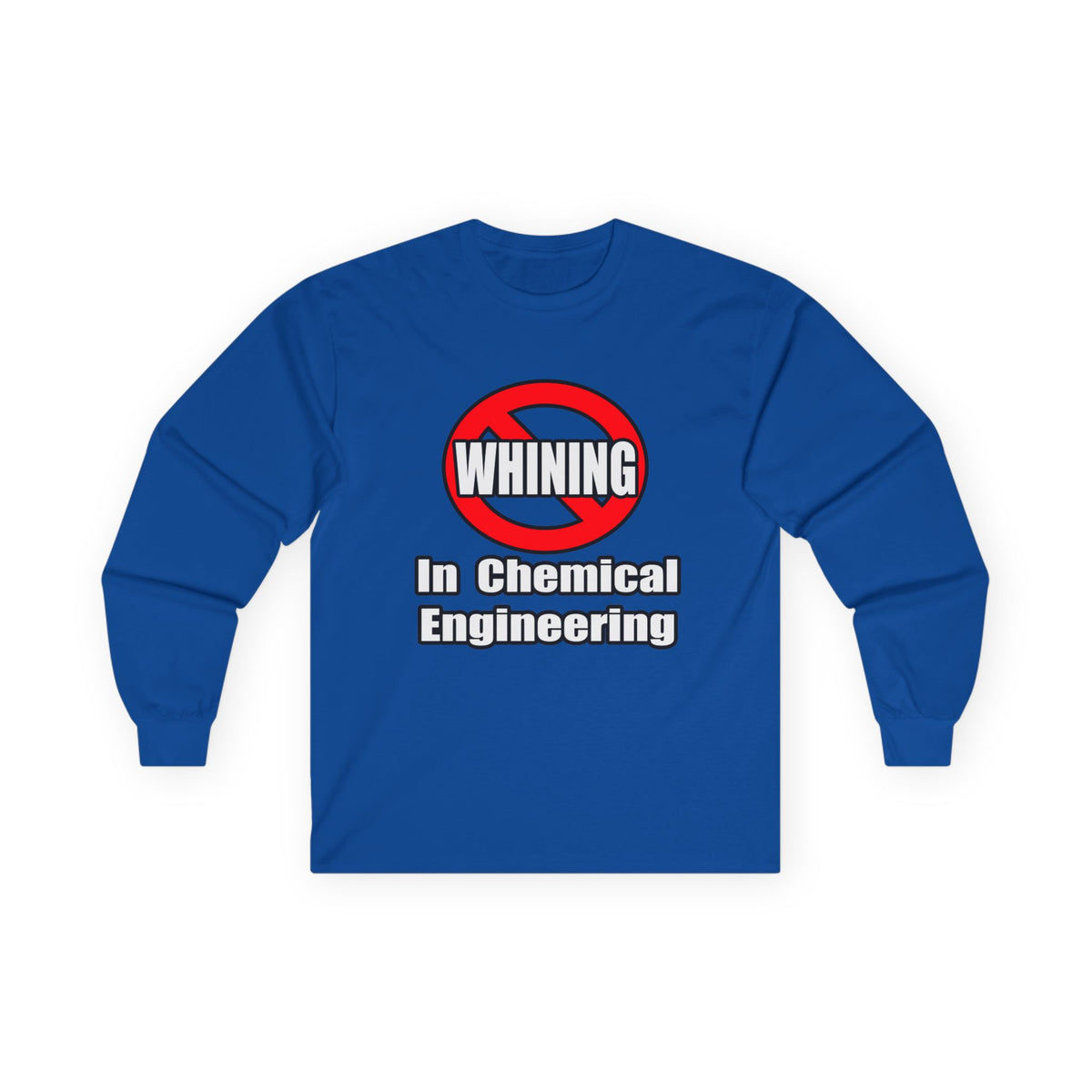 No Whining In Chemical Engineering - Unisex Ultra Cotton Long Sleeve Tee