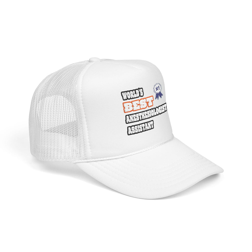 World's Best Anesthesiologist Assistant - Foam Trucker Hat