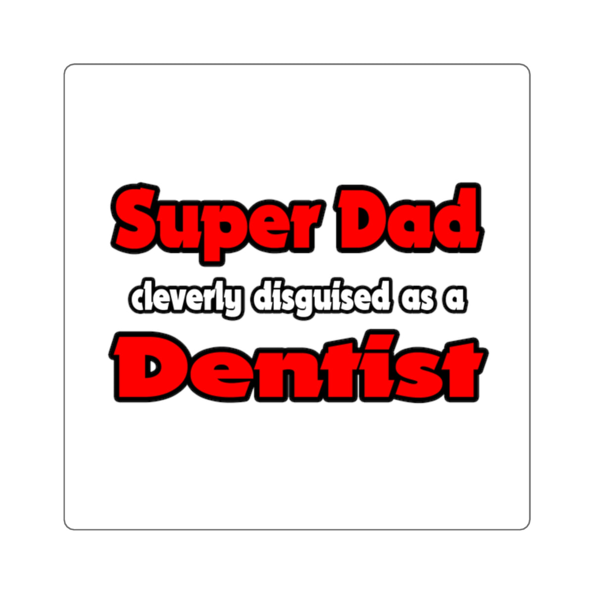 Super Dad ... Dentist - Square Stickers