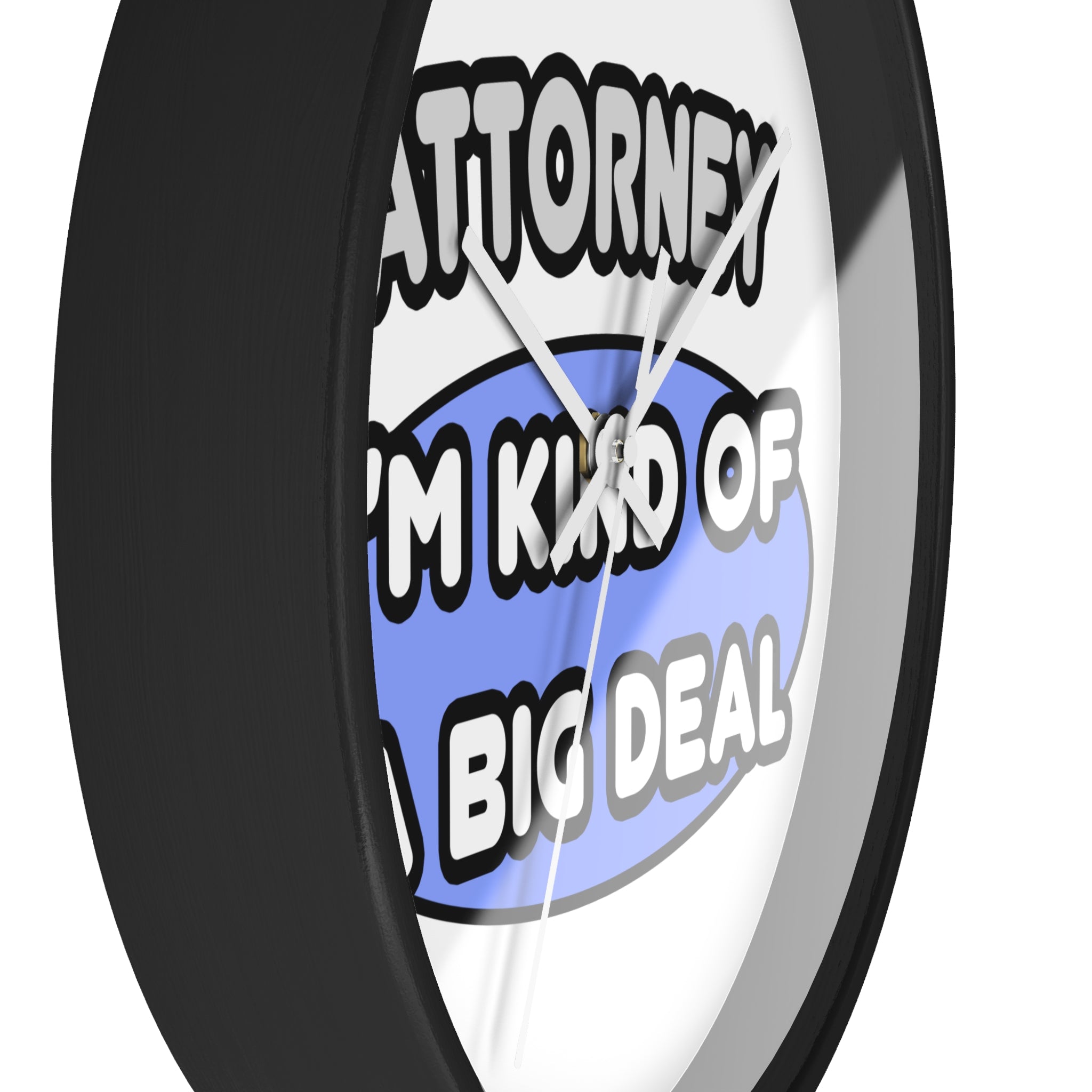 Attorney...Kind of a Big Deal - Wall Clock