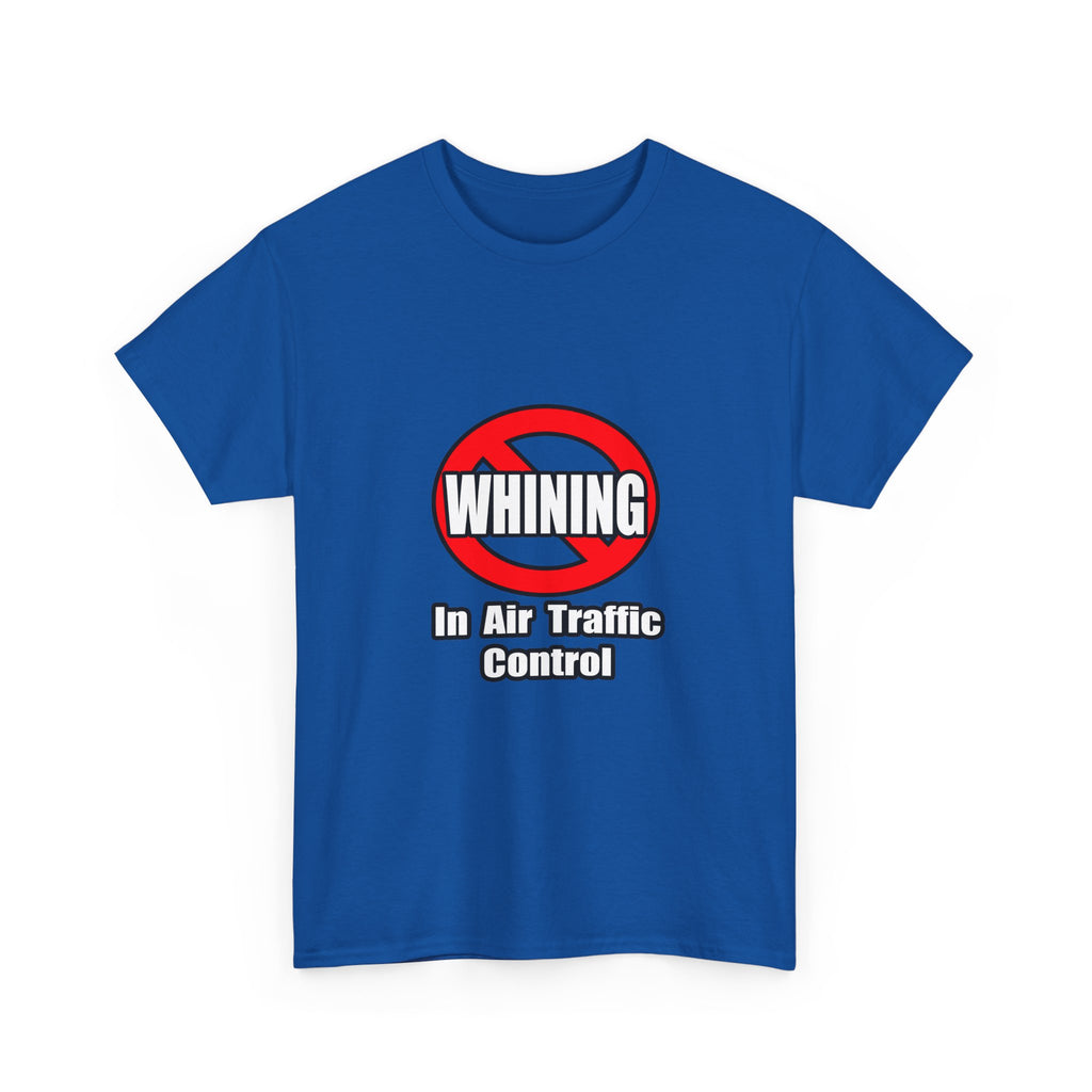 No Whining In Air Traffic Control - Unisex Heavy Cotton Tee