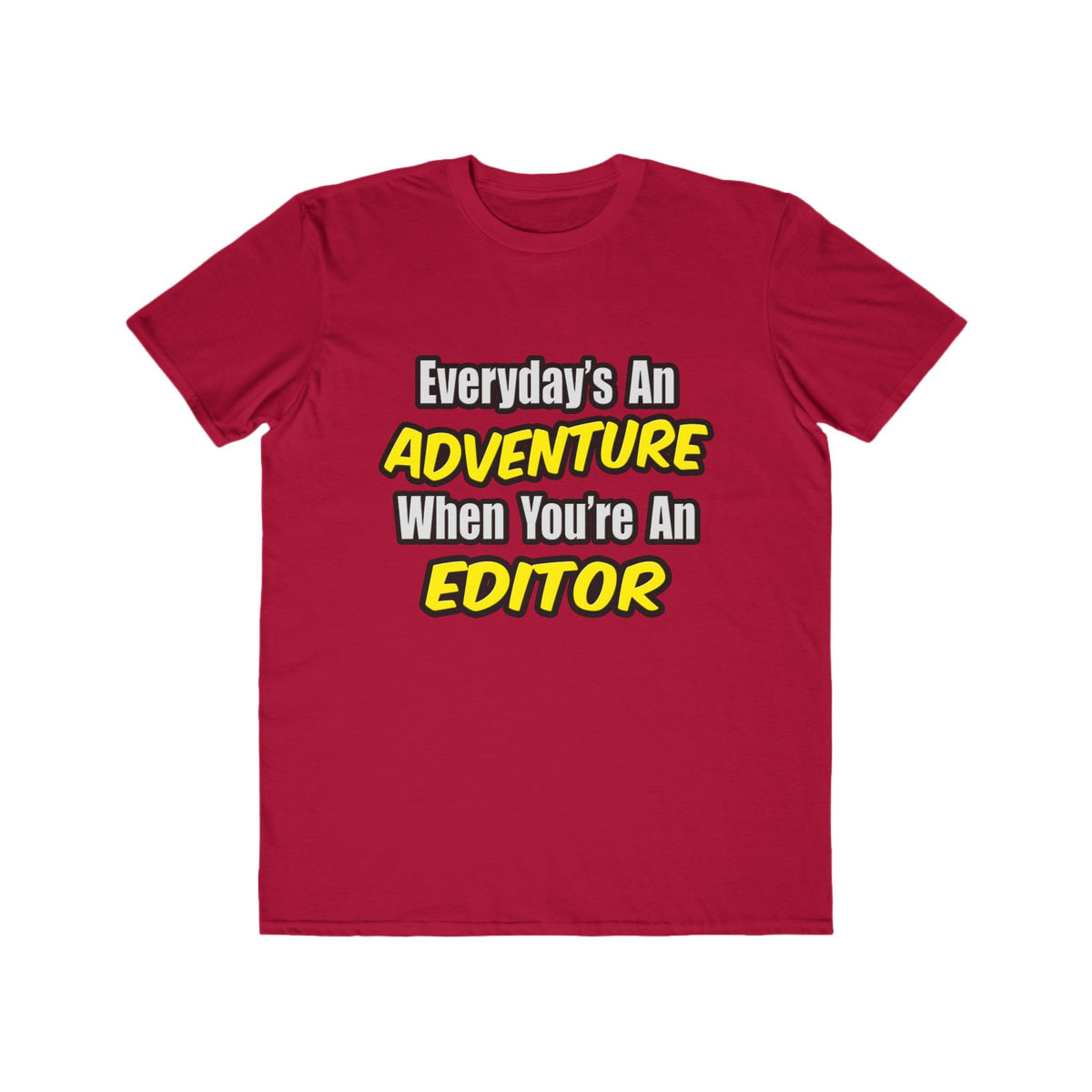 Everyday's An Adventure...Editor - Men's Lightweight Fashion Tee