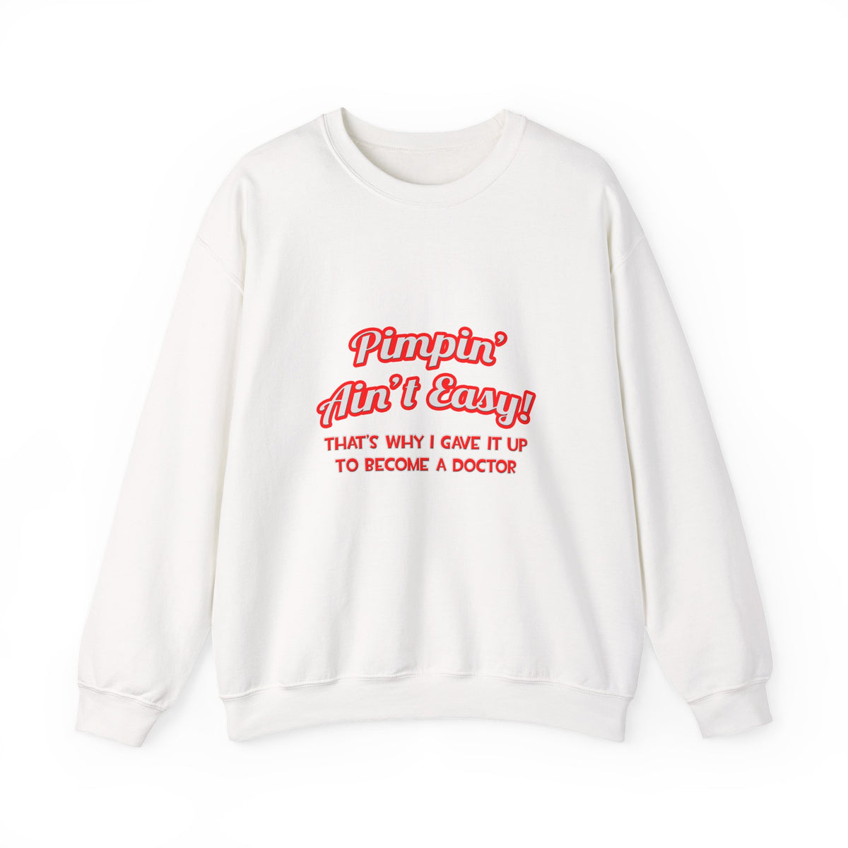 Pimpin' Ain't Easy .. Doctor - Unisex Heavy Blend™ Crewneck Sweatshirt