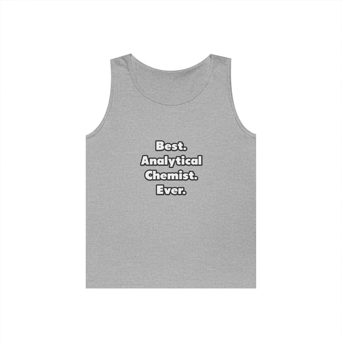 Best. Analytical Chemist. Ever - Unisex Heavy Cotton Tank Top