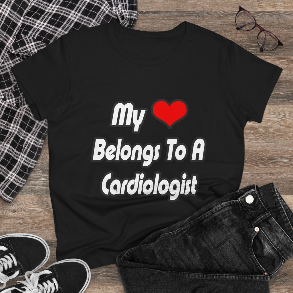 My Heart Belongs To A Cardiologist - Women's Midweight Cotton Tee