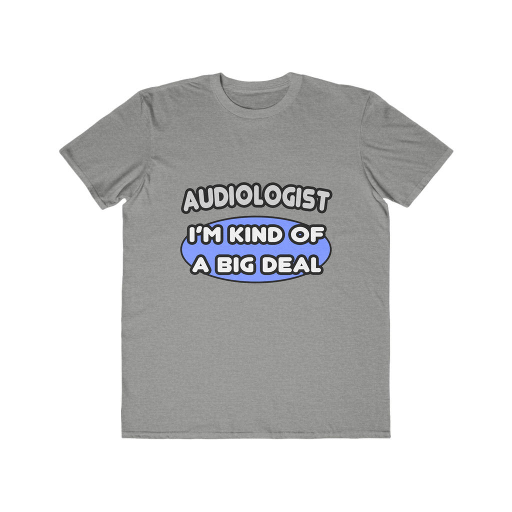 Audiologist....Kind of a Big Deal - Men's Lightweight Fashion Tee