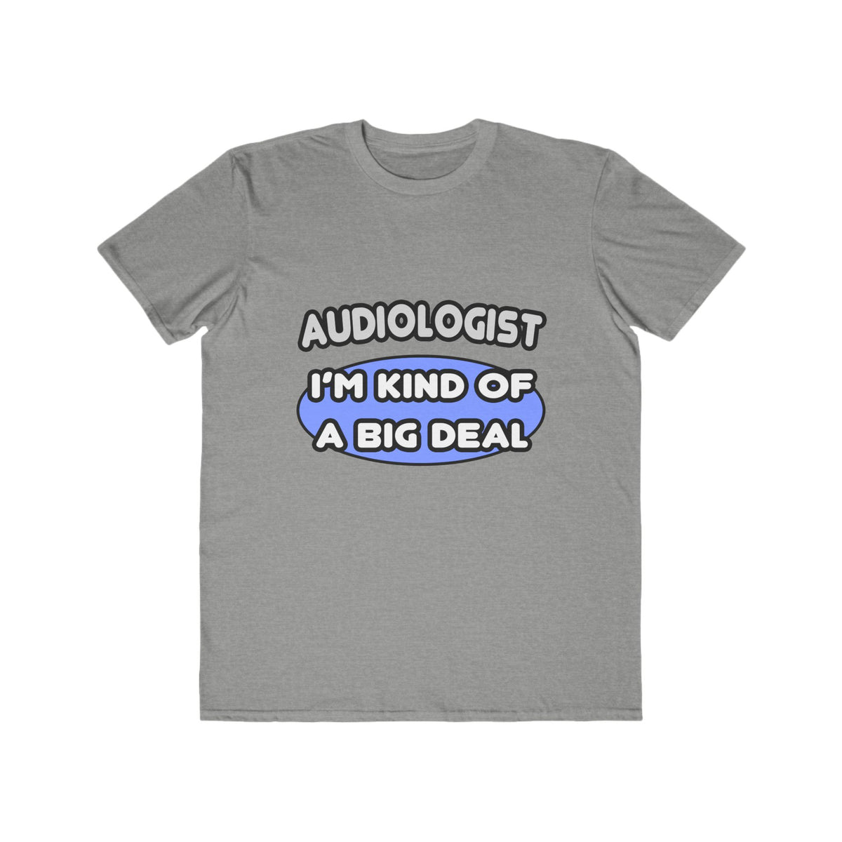 Audiologist....Kind of a Big Deal - Men's Lightweight Fashion Tee