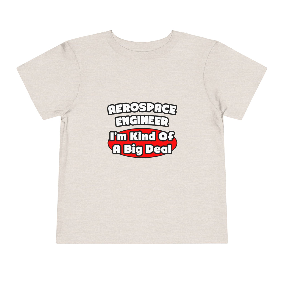 Aerospace Engineer...Big Deal - Toddler Short Sleeve Tee