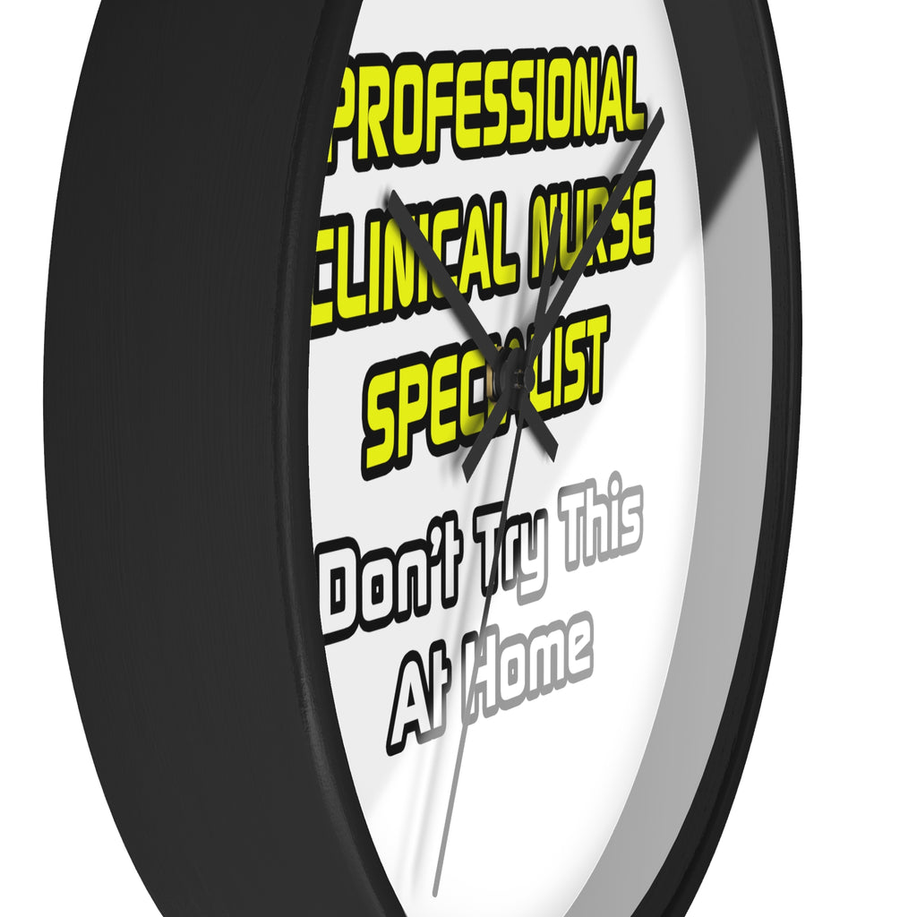 Professional Clinical Nurse Specialist .. Joke - Wall Clock