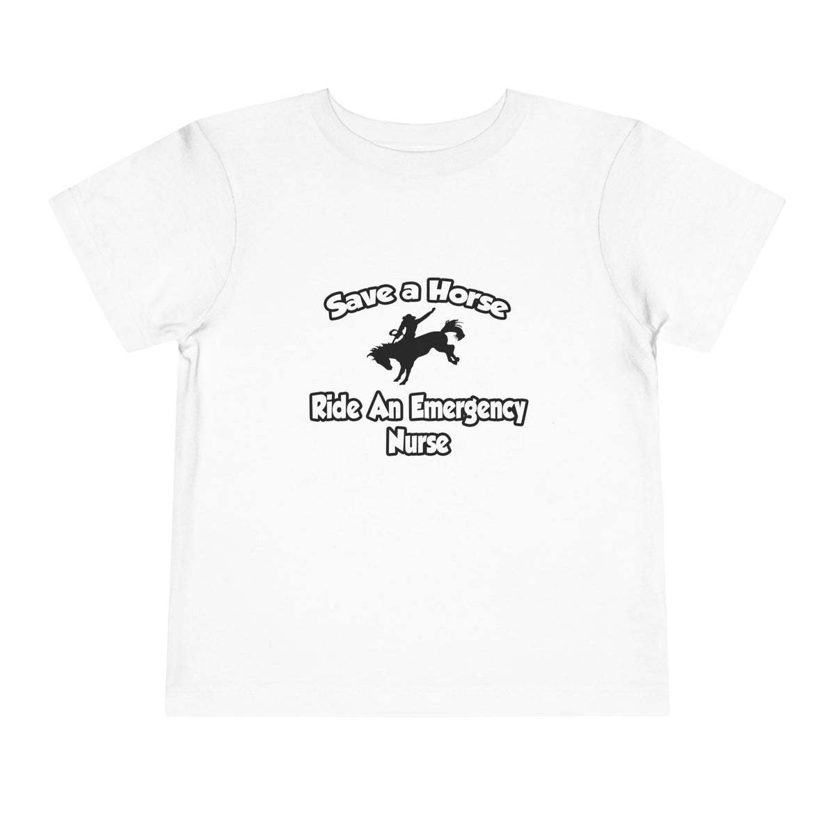 Save a Horse, Ride an Emergency Nurse - Toddler Short Sleeve Tee