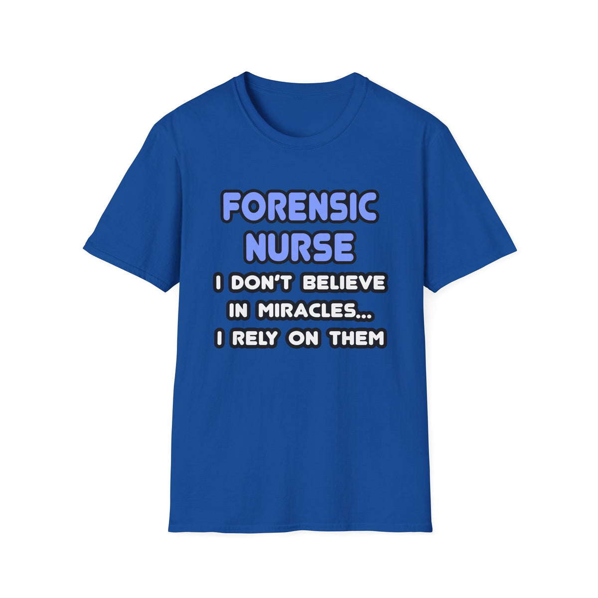 Miracles and Forensic Nurses - Unisex Softstyle T-Shirt