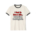 I Used to Have a Life...Dental Hygienist - Unisex Cotton Ringer T-Shirt