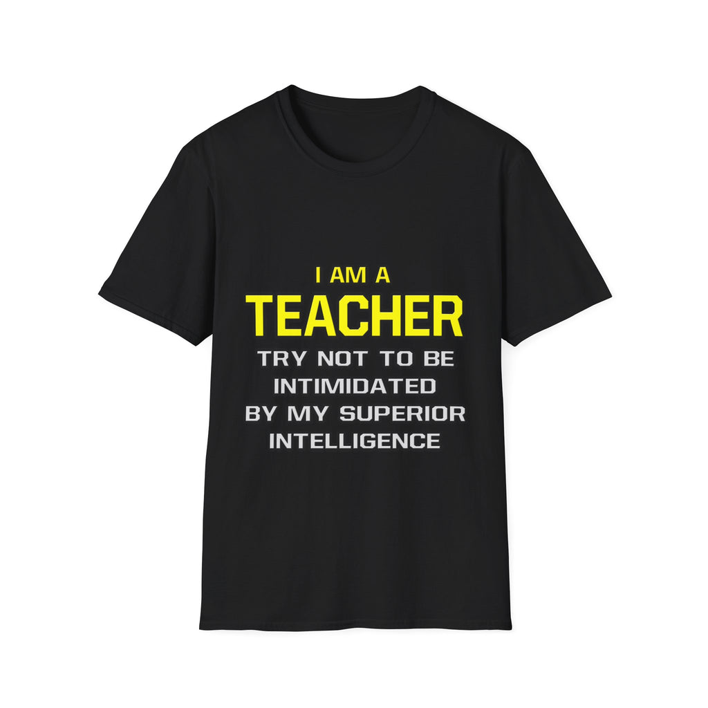 Teacher...Superior Intelligence - Unisex Softstyle T-Shirt