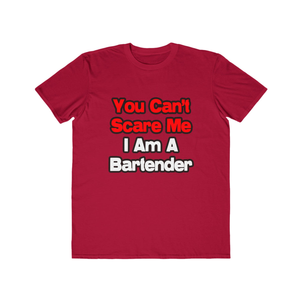 You Can't Scare Me...Bartender - Men's Lightweight Fashion Tee