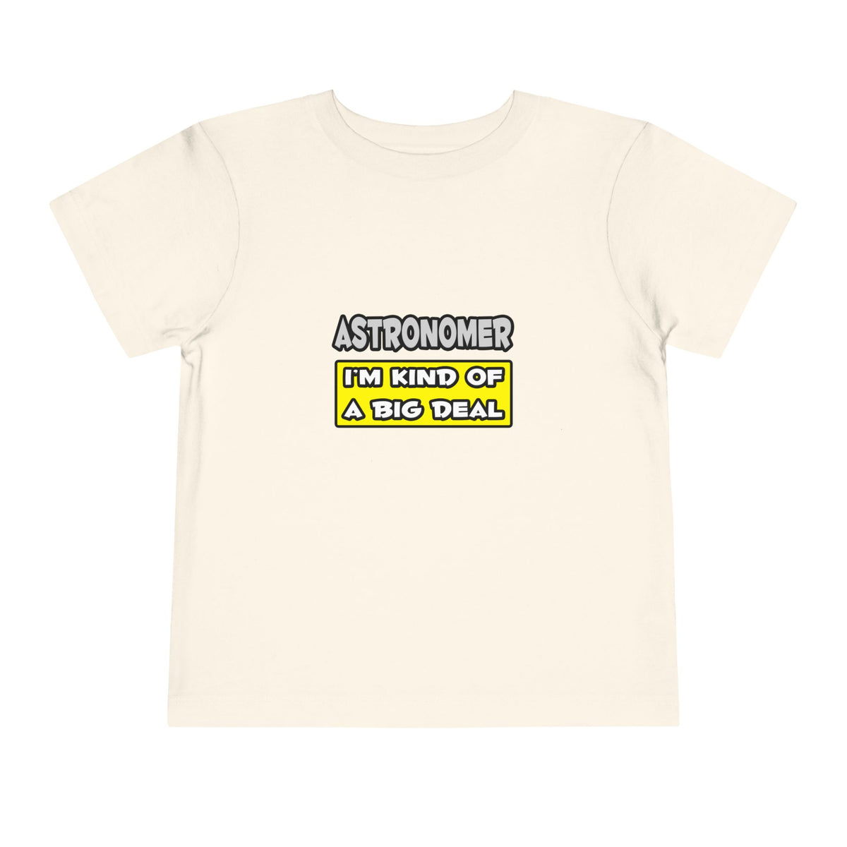 Astronomer .. I'm Kind of a Big Deal - Toddler Short Sleeve Tee