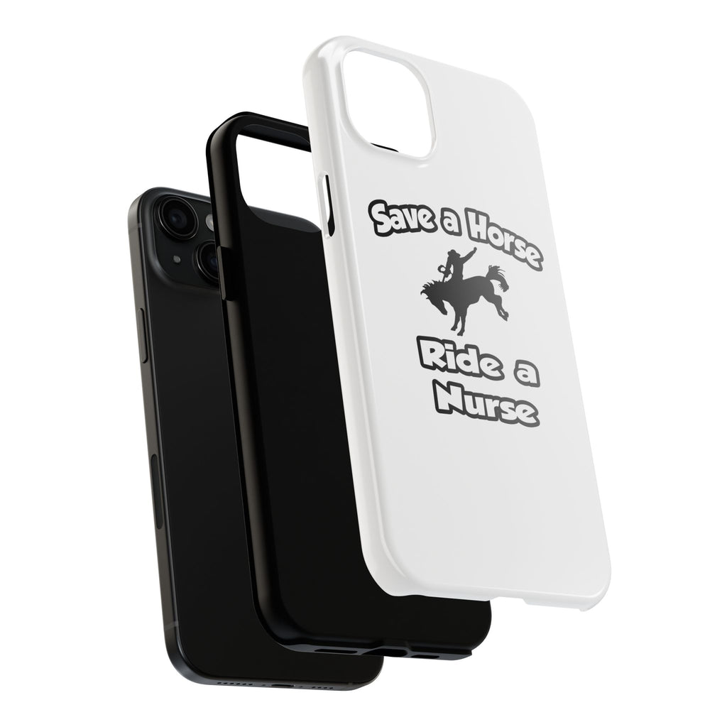 Save a Horse .. Ride a Nurse - Tough Phone Cases