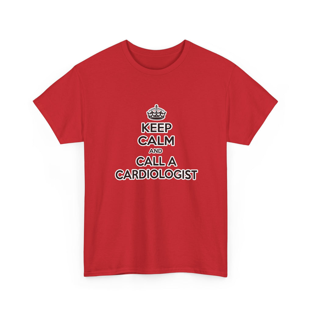 Keep Calm and Call a Cardiologist - Unisex Heavy Cotton Tee