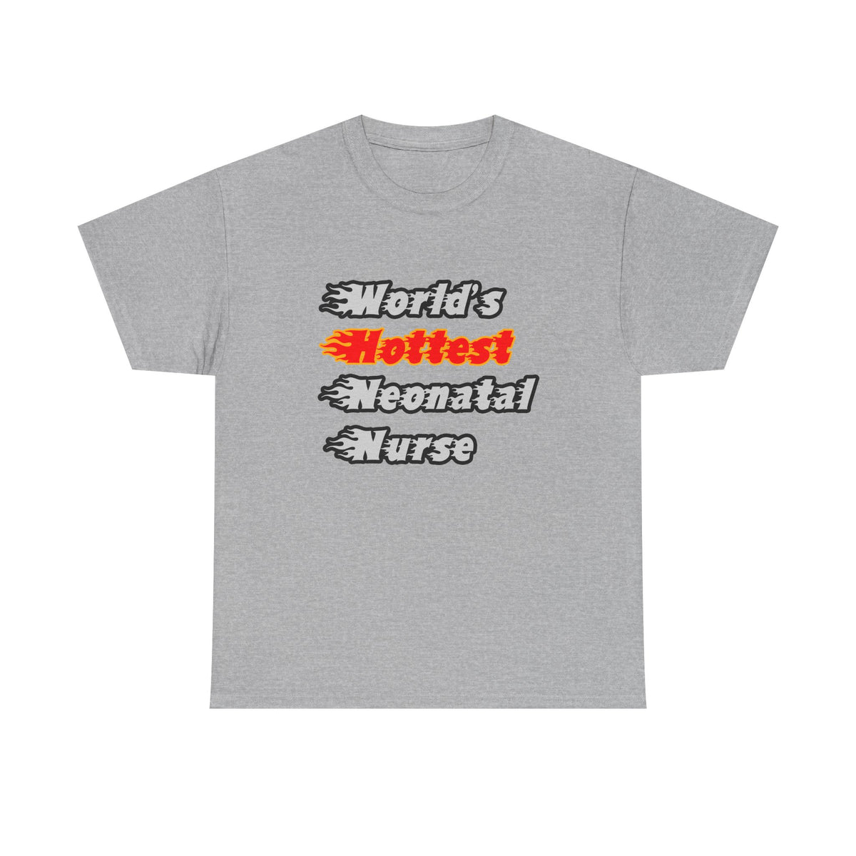 World's Hottest Neonatal Nurse - Unisex Heavy Cotton Tee