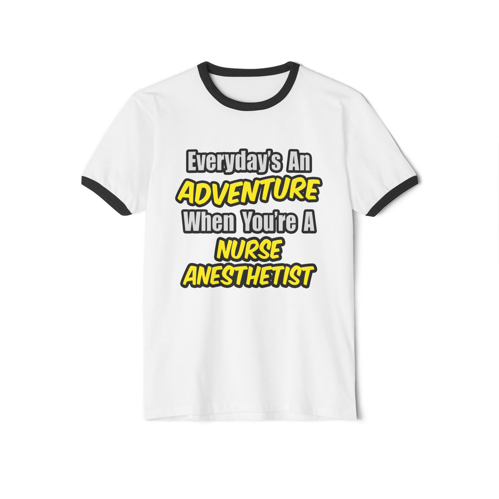 Everyday's An Adventure...Nurse Anesthetist - Unisex Cotton Ringer T-Shirt