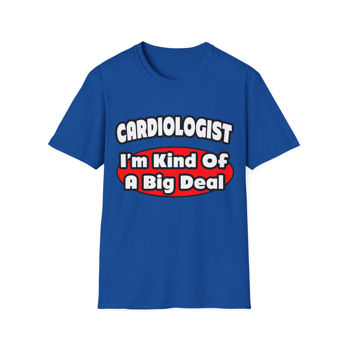 Cardiologist...Big Deal (2) - Unisex Softstyle T-Shirt