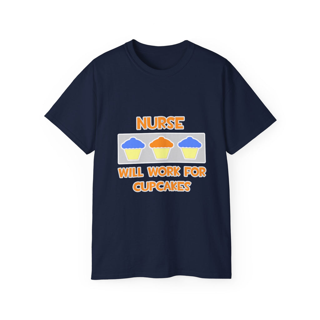 Nurse ... Will Work For Cupcakes - Unisex Ultra Cotton Tee