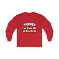 Farmer...Big Deal - Unisex Ultra Cotton Long Sleeve Tee