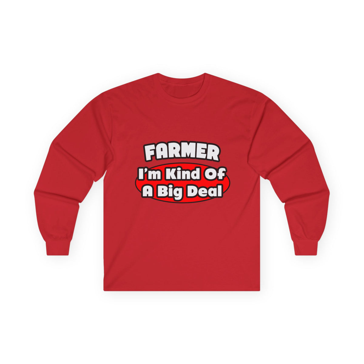 Farmer...Big Deal - Unisex Ultra Cotton Long Sleeve Tee