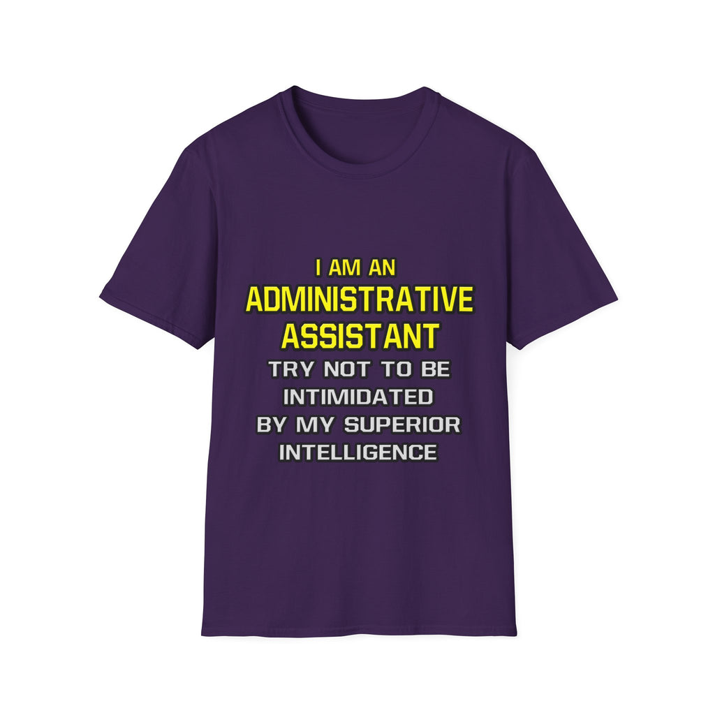Administrative Assistant...Superior Intelligence - Unisex Softstyle T-Shirt