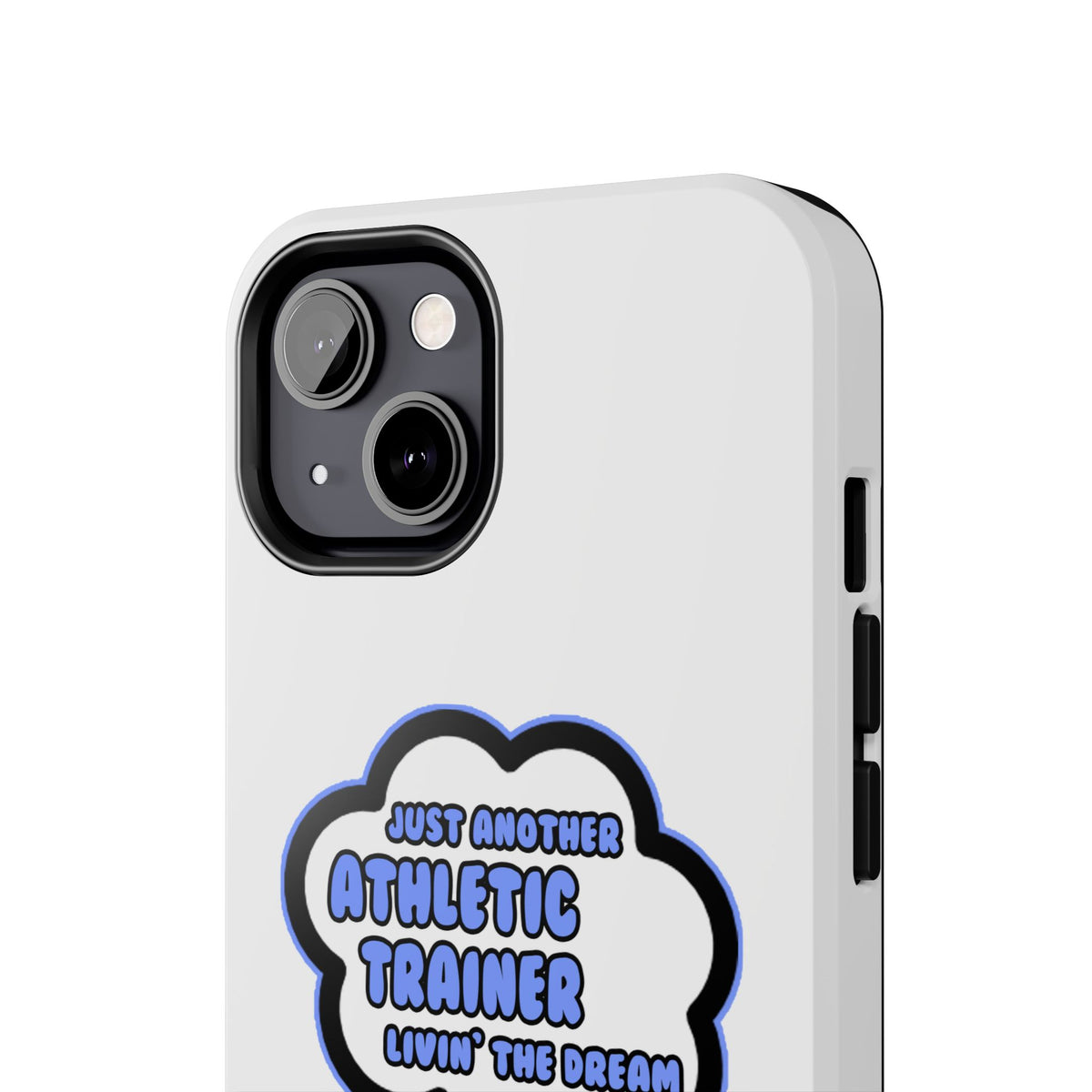 Athletic Trainer .. Livin' The Dream - Tough Phone Cases