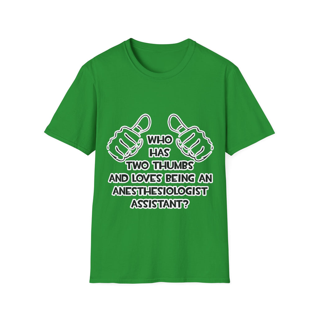 Two Thumbs .. Anesthesiologist Assistant - Unisex Softstyle T-Shirt