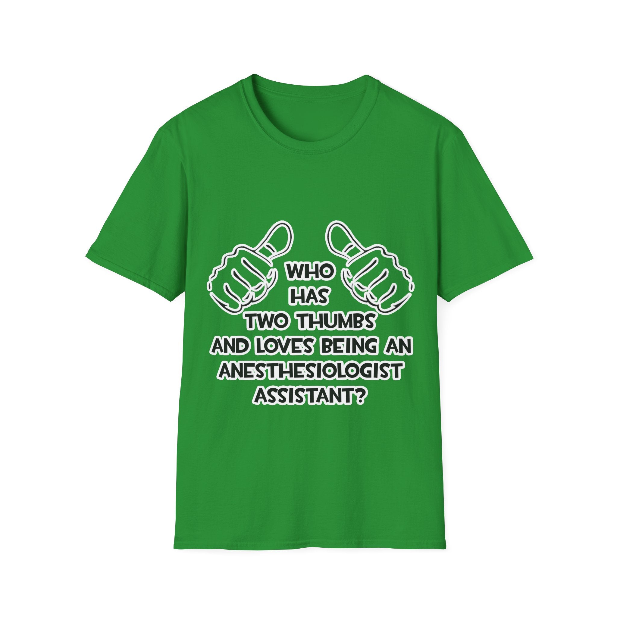 Two Thumbs .. Anesthesiologist Assistant - Unisex Softstyle T-Shirt