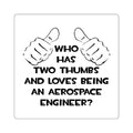 Two Thumbs...Aerospace Engineer - Square Stickers