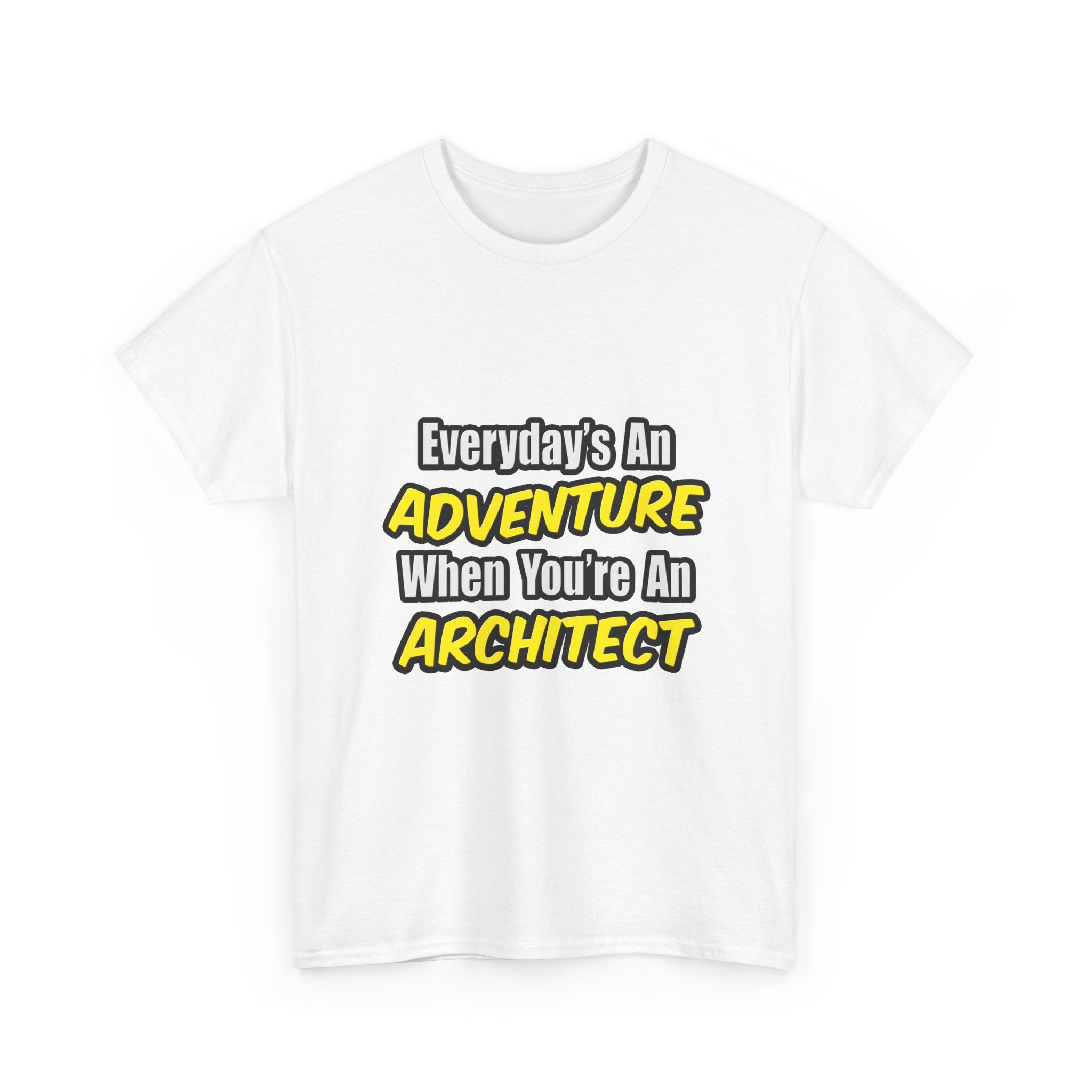 Everyday's An Adventure...Architect - Unisex Heavy Cotton Tee